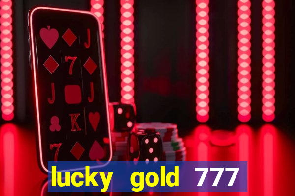 lucky gold 777 paga mesmo